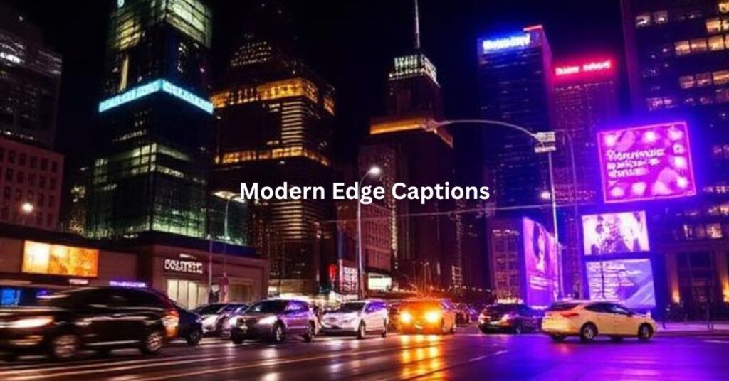 Modern Edge Captions