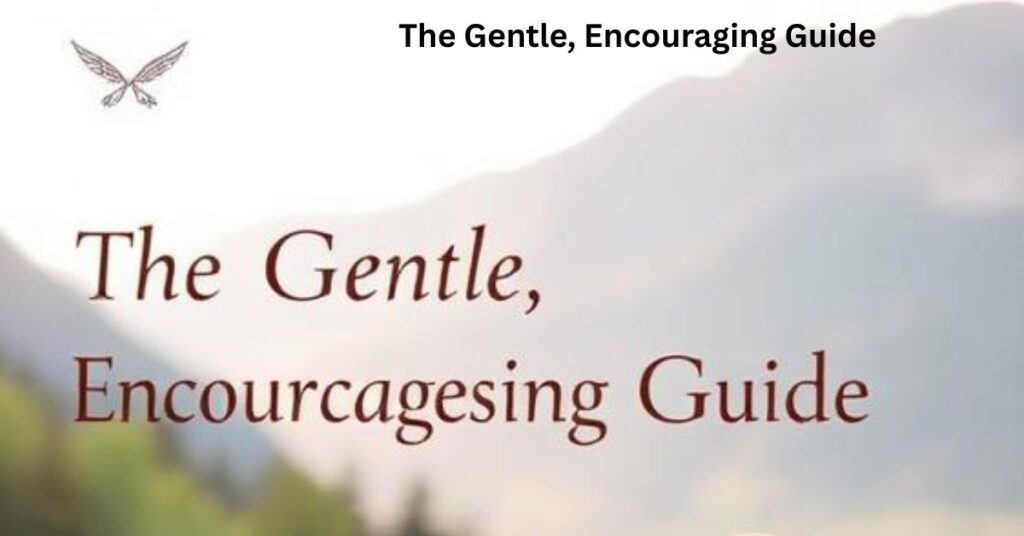 The Gentle, Encouraging Guide