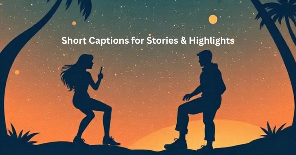 Short Captions for Stories & Highlights