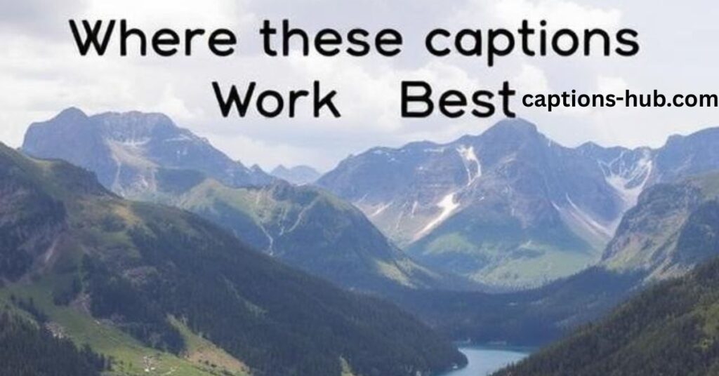 Where These Captions Work Best