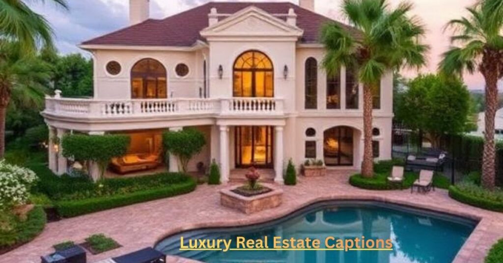 Luxury Real Estate Captions