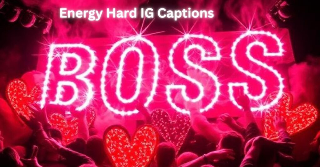 Boss Energy Hard IG Captions