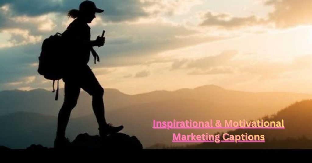 Inspirational & Motivational Marketing Captions