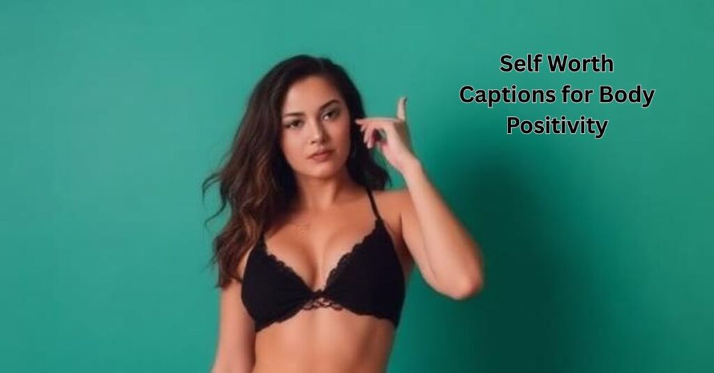 Self Worth Captions for Body Positivity