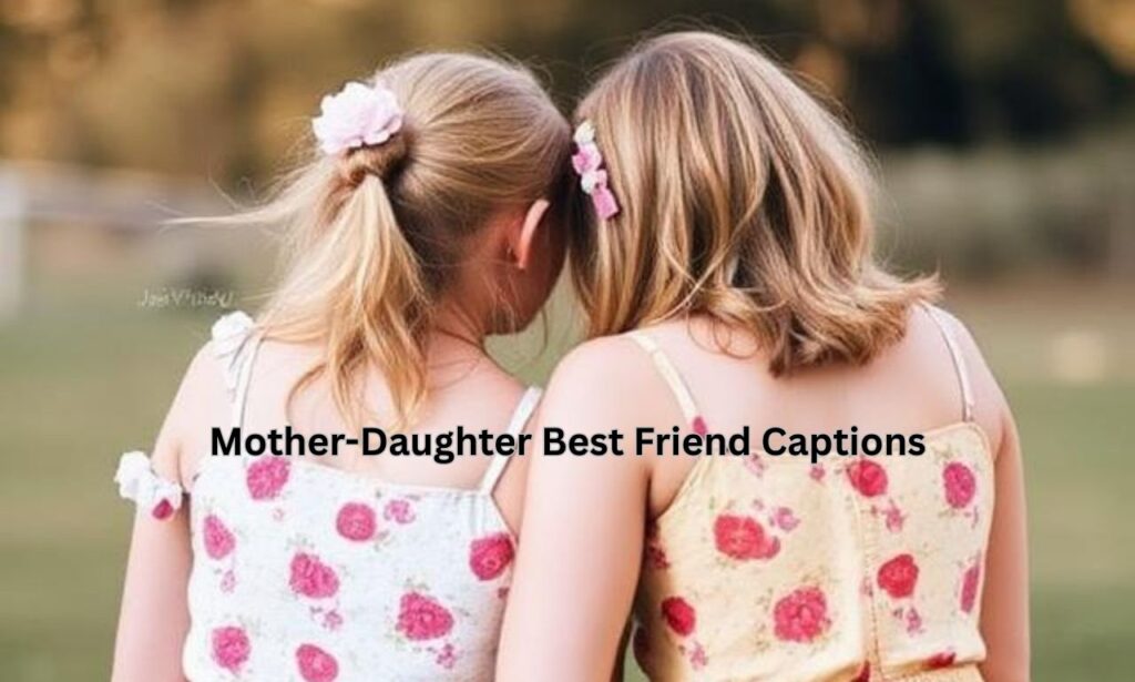 Mother-Daughter Best Friend Captions