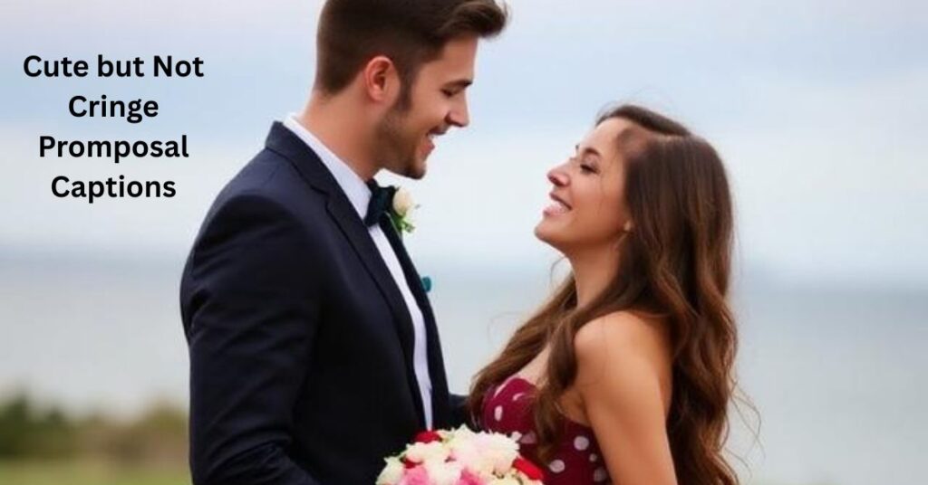 Cute but Not Cringe Promposal Captions