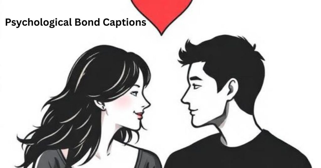 Psychological Bond Captions