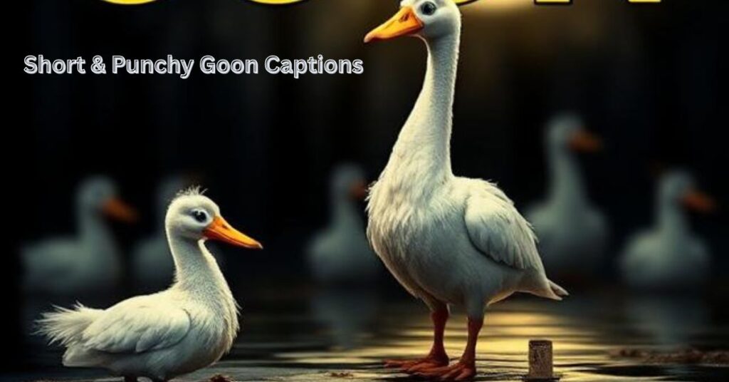 Short & Punchy Goon Captions