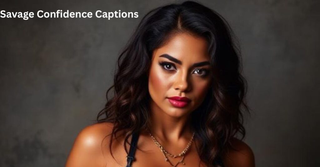 Savage Confidence Captions
