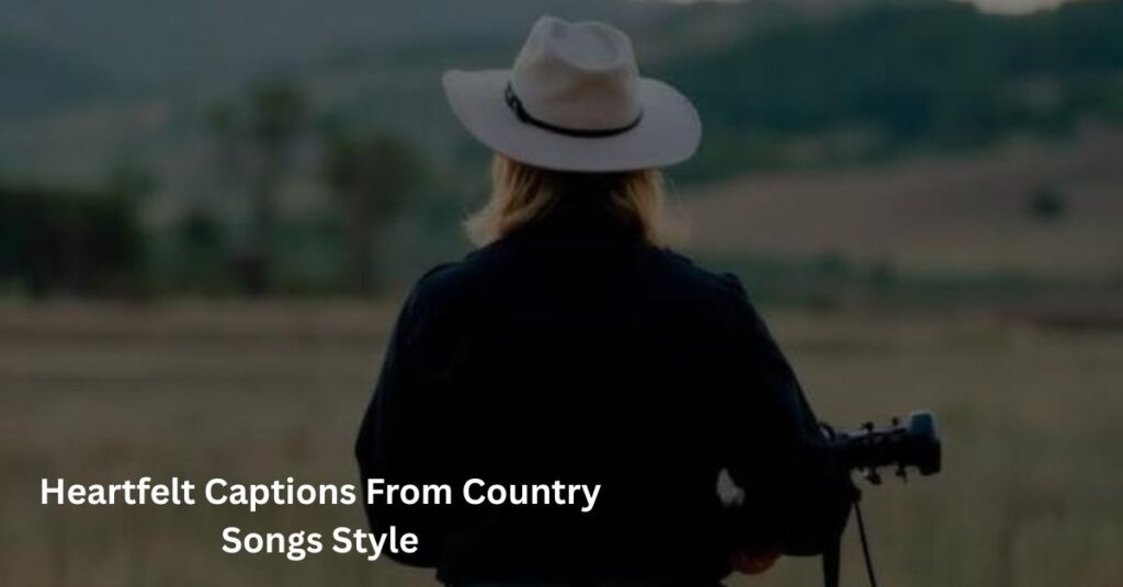 Heartfelt Captions From Country Songs Style