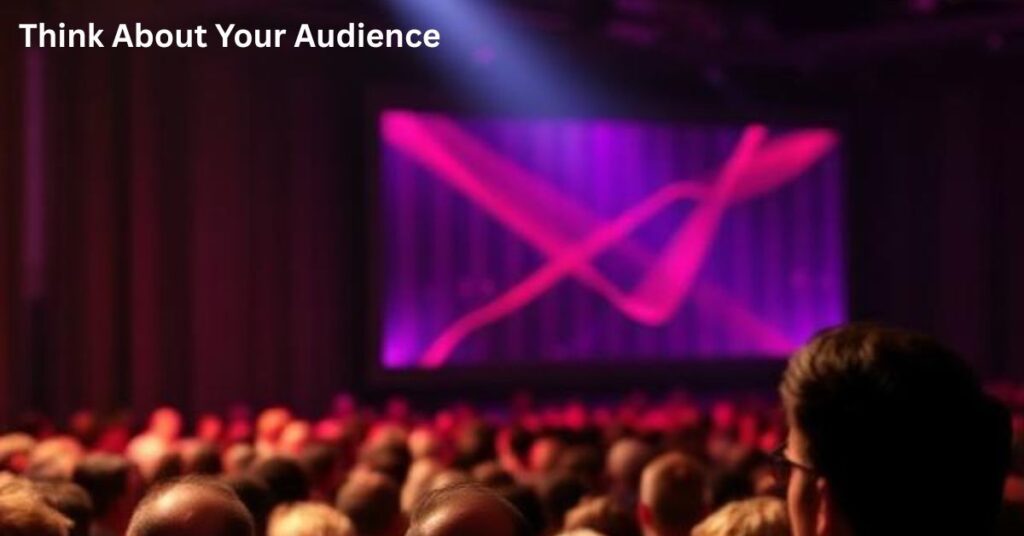 Think About Your Audience