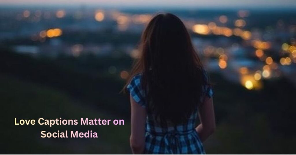 Love Captions Matter on Social Media