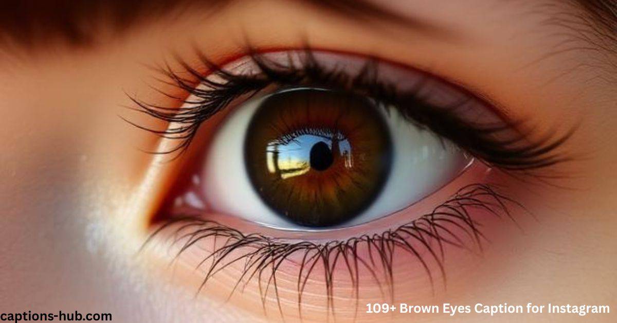 109+ Brown Eyes Caption for Instagram
