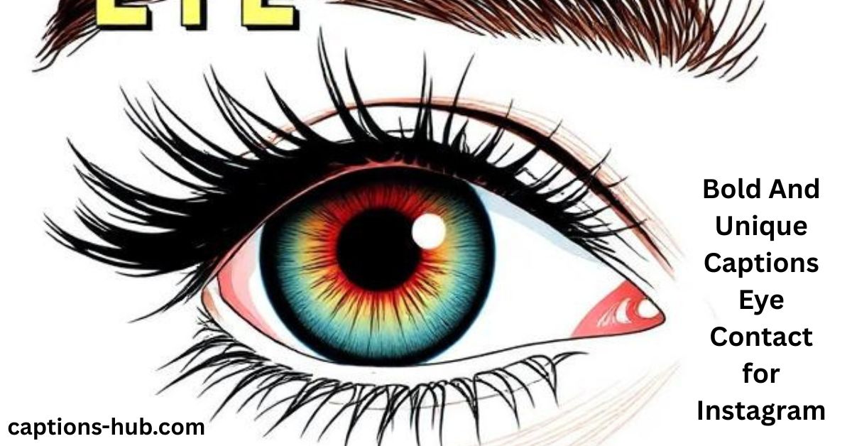 Bold And Unique Captions Eye Contact for Instagram
