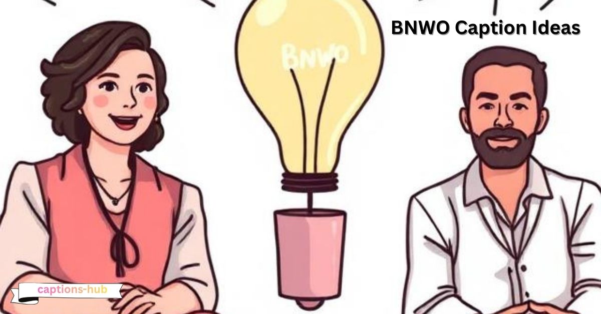 BNWO Caption Ideas