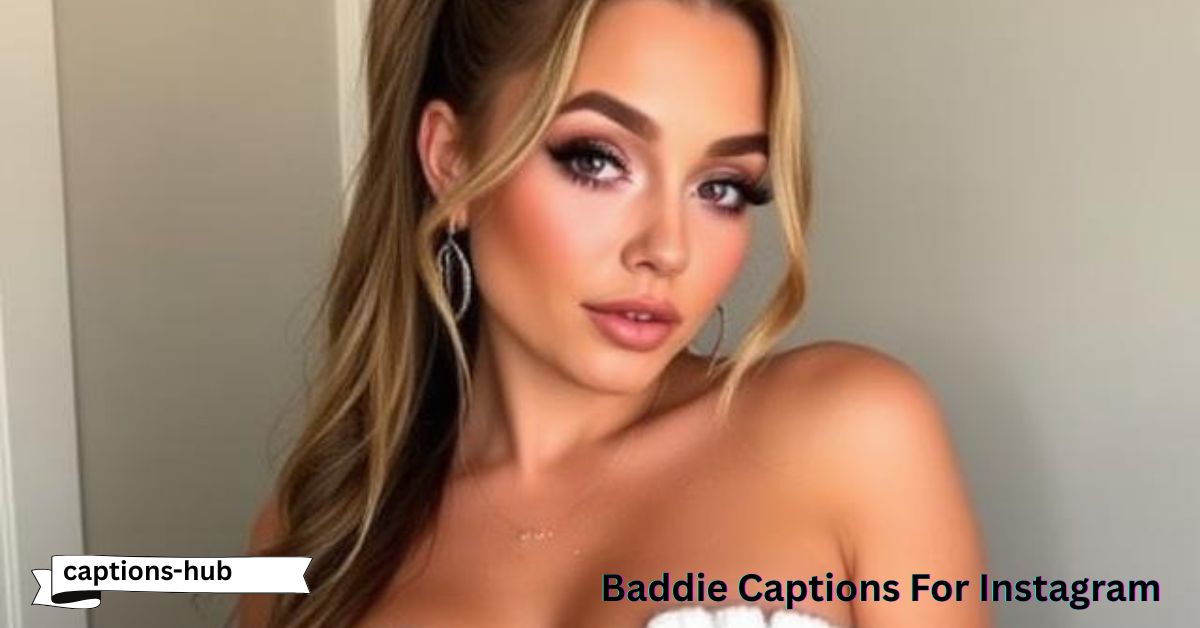 Baddie Captions For Instagram