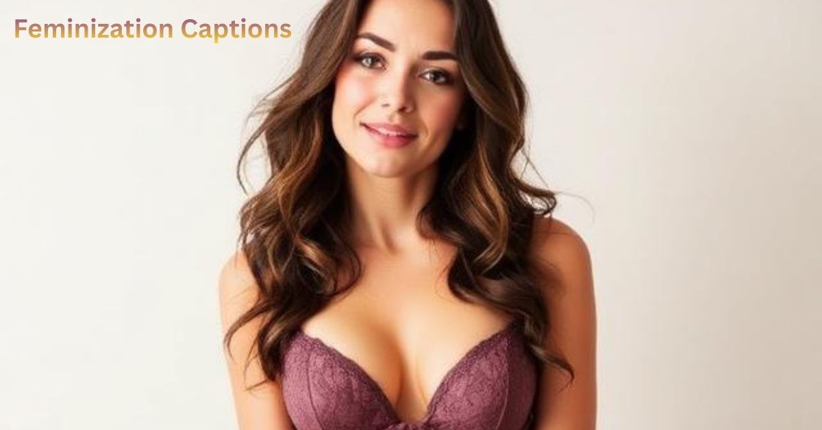 Feminization Captions