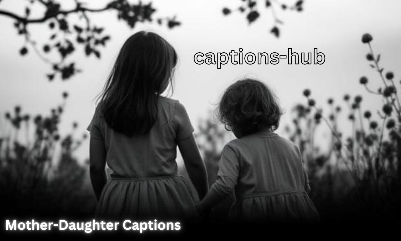 Mother-Daughter Captions