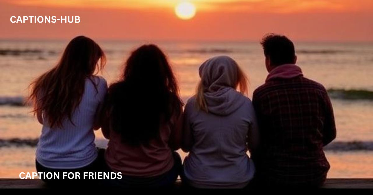 Caption Ideas For Friends